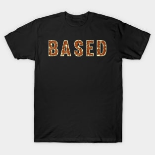 Based gen z meme phrase rusty T-Shirt